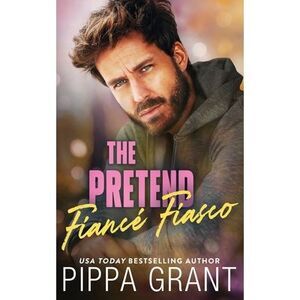 The Pretend Fiancé Fiasco -- Pippa Grant